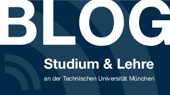 Blog Studium und Lehre - Technische Universität München